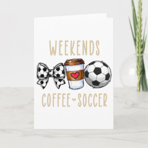 Weekends Coffee Soccer _1 Card