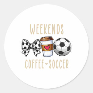 Weekends Coffee Soccer _1 Classic Round Sticker