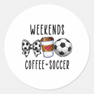 Weekends Coffee Soccer _2 Classic Round Sticker