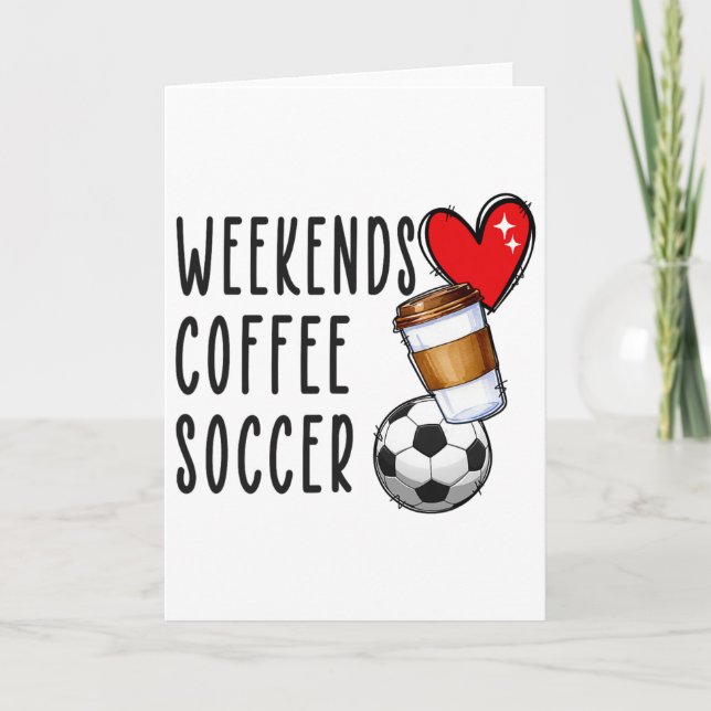 Weekends Coffee Soccer  Card (Front)