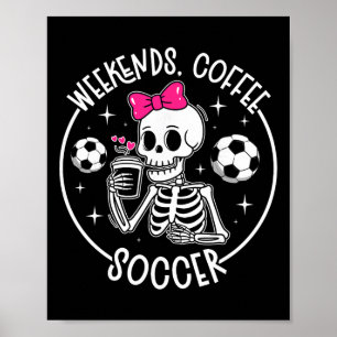 Weekends Coffee Soccer Mom Of A Soccer Player Mama Poster