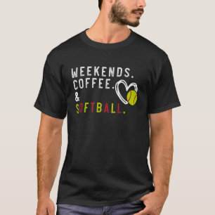 Weekends Coffee Softball T-Shirt