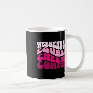 Weekends Equal Cheer Comps Competition For Cheer M Coffee Mug