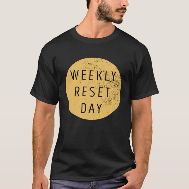 Weekly Reset Day T-Shirt (Front)