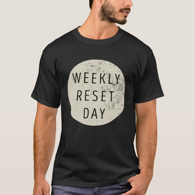 Weekly Reset Day T-Shirt (Front)
