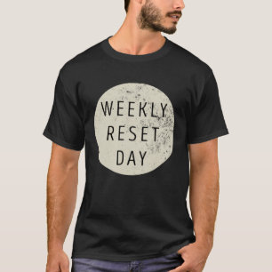 Weekly Reset Day T-Shirt
