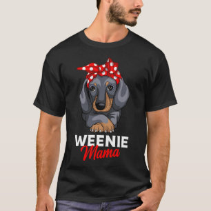 Weenie Mama Funny Dachshund Lover Weiner Dog Gift T-Shirt