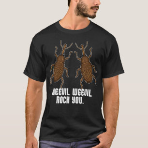Weevil Weevil Rock You I Weevil Beetle for T-Shirt
