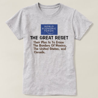WEF Great Reset -Their Plan To Erase The Borders T-Shirt