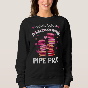 Weigh Whip Macaronage Pipe Pray Macaron Baker Sweatshirt