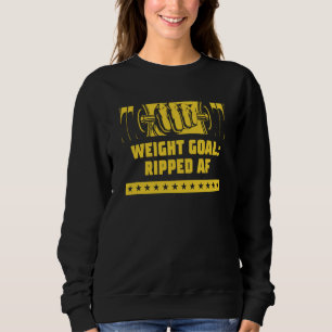 Weight Goal Workout Humor Gym Motivational Quote Sweatshirt