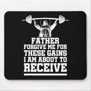 Weight Lifting Bodybuilding Forgive Me These Gains Mouse Pad