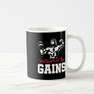 Weight Lifting Bodybuilding Hallowed Be Thy Gains  Coffee Mug