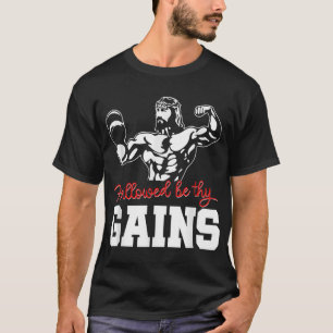 Weight Lifting Bodybuilding Hallowed Be Thy Gains T-Shirt