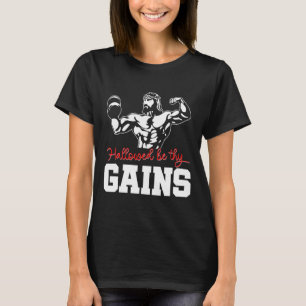 Weight Lifting Bodybuilding Hallowed Be Thy Gains  T-Shirt
