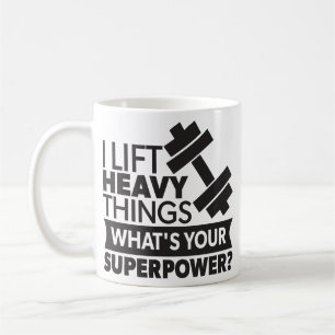 Weight Lifting - I Lift Heavy Things - SuperPower Coffee Mug