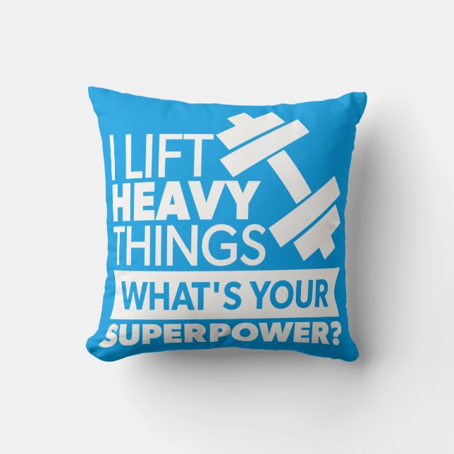 Weight Lifting - I Lift Heavy Things - SuperPower Cushion (Front)