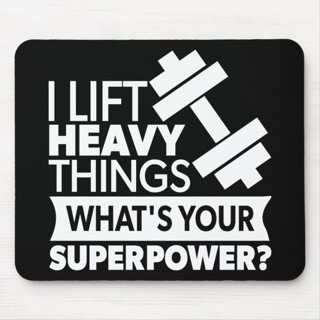 Weight Lifting - I Lift Heavy Things - SuperPower Mouse Pad (Front)