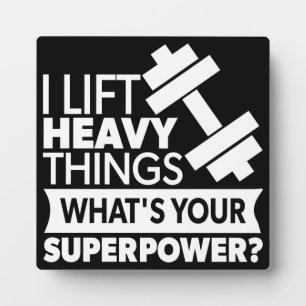 Weight Lifting - I Lift Heavy Things - SuperPower Plaque