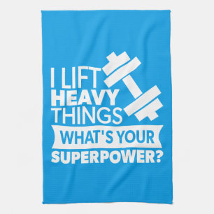 Weight Lifting - I Lift Heavy Things - SuperPower Tea Towel