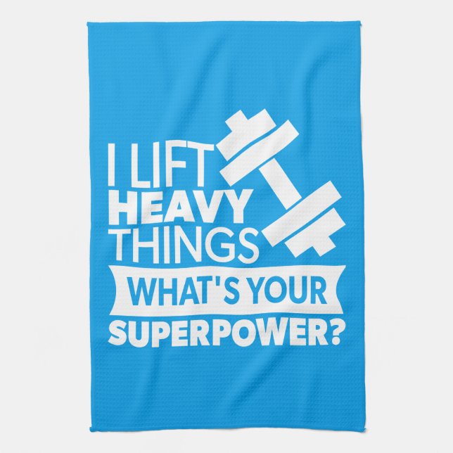 Weight Lifting - I Lift Heavy Things - SuperPower Tea Towel (Vertical)