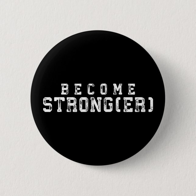 Weight Lifting Inspiration - Become Stronger - Gym 6 Cm Round Badge (Front)