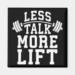 Weight Lifting Motivation - Less Talk More Lift Magnet