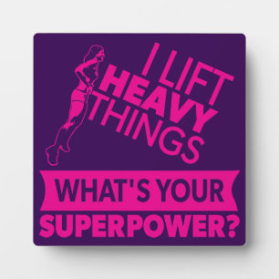 Weight Lifting Strong Girl - I Lift Heavy Things Plaque