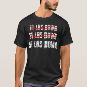 Weight Loss 50 Lbs Down Motivational Gym Fitness W T-Shirt