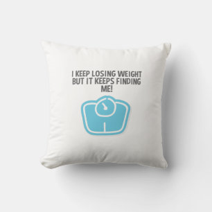 Weight Loss Dieting Losing Weight Keeps Finding Me Cushion