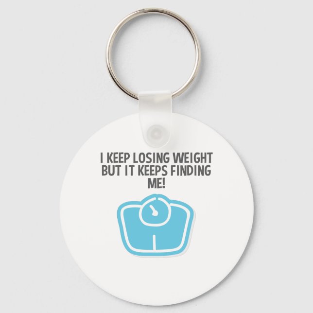 Weight Loss Dieting Losing Weight Keeps Finding Me Key Ring (Front)