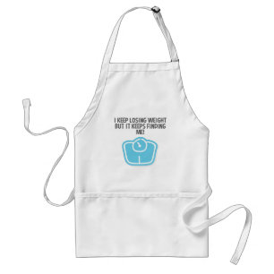 Weight Loss Dieting Losing Weight Keeps Finding Me Standard Apron