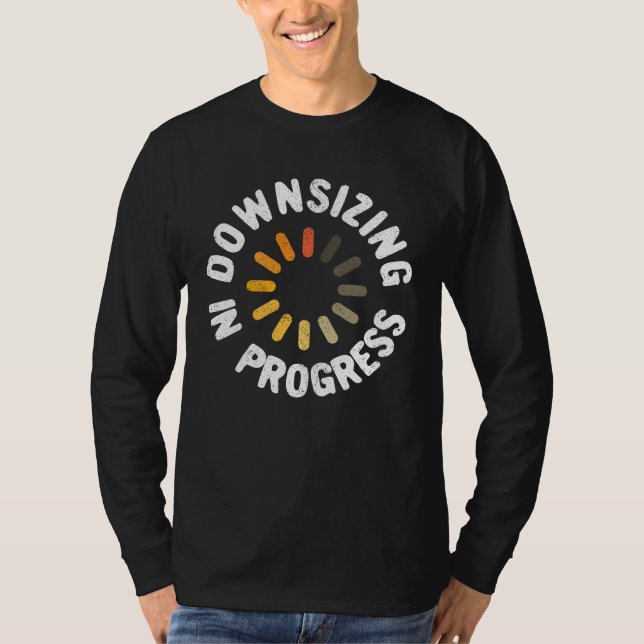 Weight Loss Downsizing in Progress T-Shirt (Front)