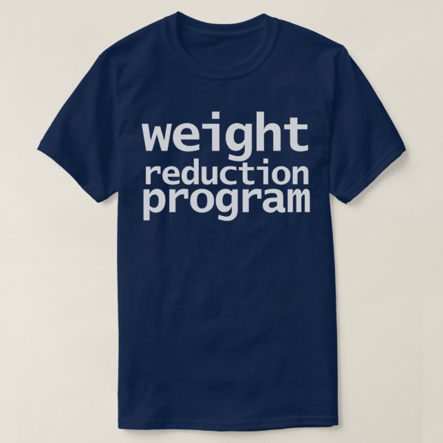 Weight Reduction Program Funny Typography T-Shirt (Design Front)