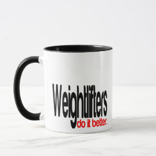 Weightlifters do it Better Mug