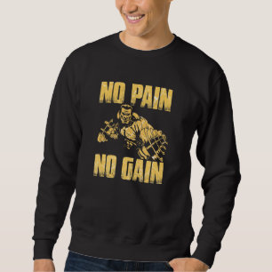 Weightlifting And Bodybuilding No Pain No Gain Sweatshirt