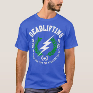 Weightlifting Apparel - Deadlifting Clothing - T-Shirt