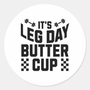 Weightlifting Bodybuilding Gym Motivation It's Leg Classic Round Sticker