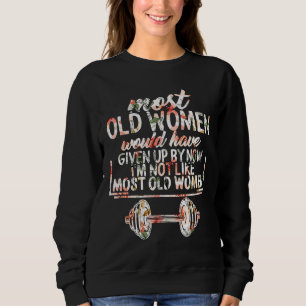 Weightlifting Fitness Gym Goal Old Women Floral Mo Sweatshirt