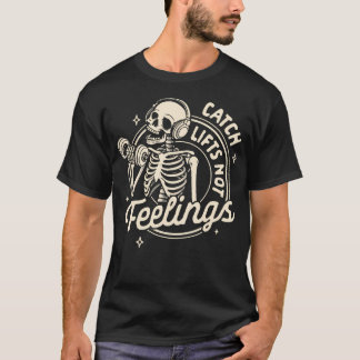 Weightlifting Fitness Gym Workout Catch Lifts Not  T-Shirt