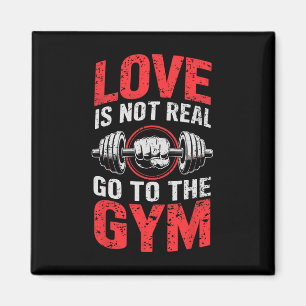 Weightlifting Humour Love Is Not Real Go To The Gy Magnet