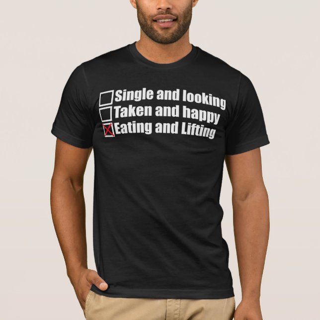Weightlifting Humour - Single vs Taken vs Lifting T-Shirt (Front)