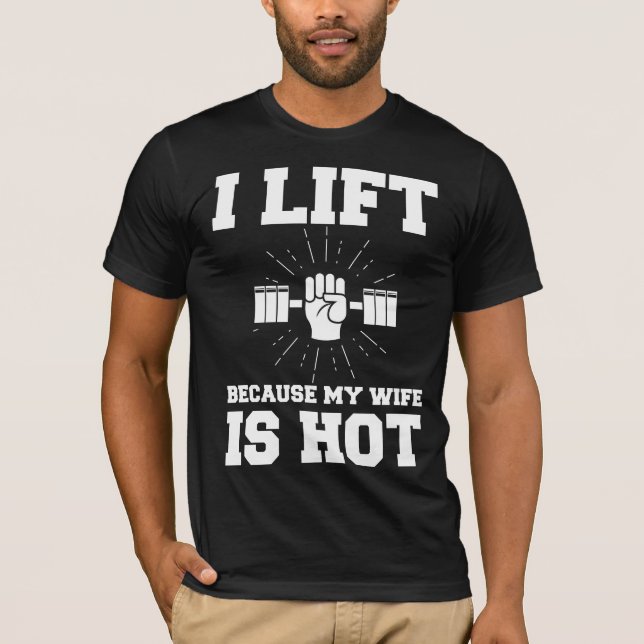 Weightlifting Husband Workout Lifting Wife is Hot T-Shirt (Front)