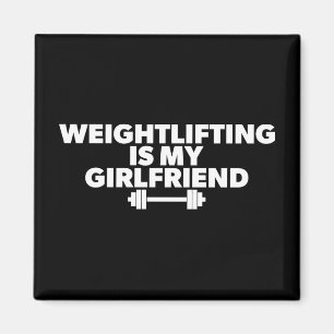 Weightlifting Is My Girlfriend - Funny Workout Magnet