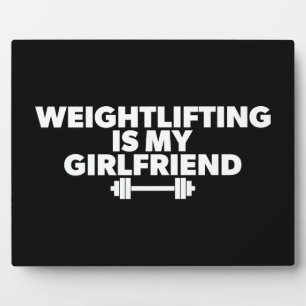 Weightlifting Is My Girlfriend - Funny Workout Plaque