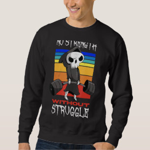 Weightlifting No Strength Without Struggle Sweatshirt