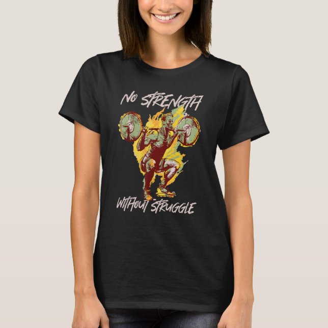 Weightlifting  No strength without struggle  T-Shirt (Front)
