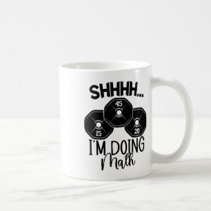 Weightlifting Pun Shhh I'm Doing Math Workout Weig Coffee Mug