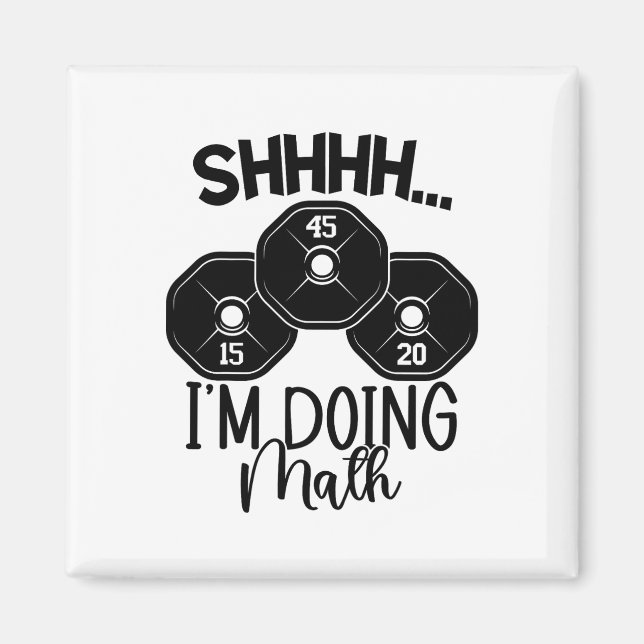 Weightlifting Pun Shhh I'm Doing Math Workout Weig Magnet (Front)