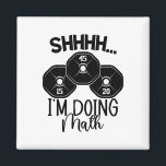 Weightlifting Pun Shhh I'm Doing Math Workout Weig Magnet<br><div class="desc">Weightlifting Pun Shhh I'm Doing Math Workout Weightlifter</div>